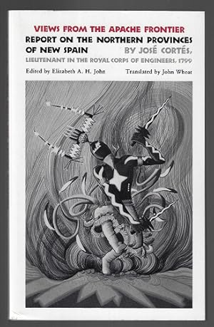 Views from the Apache Frontier: Report on the Northern Provinces of New Spain