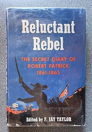 Seller image for Reluctant Rebel: The Secret Diary of Robert Patrick 1861-1865 for sale by Books on the Square