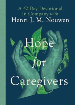 Imagen del vendedor de Hope for Caregivers : A 42-day Devotional in Company With Henri J. M. Nouwen a la venta por GreatBookPrices