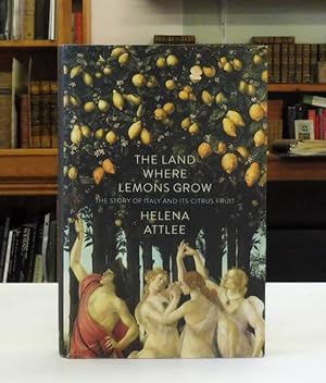 Seller image for Land Where Lemons Grow: The Story of Italy and Its Citrus Fruit for sale by Back Lane Books