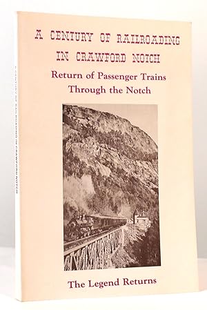 Seller image for A CENTURY OF RAILROADING IN CRAWFORD NOTCH for sale by Rare Book Cellar