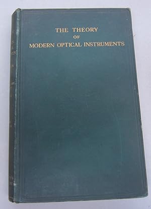 Bild des Verkufers fr The Theory of Modern Optical Instruments; A Reference book for Physicists Manufacturers of Optical Instruments and for Officers in the Army and Navy zum Verkauf von Midway Book Store (ABAA)