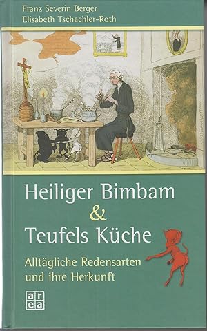 Heiliger Bimbam & Teufels Küche Alltägliche Redensarten und ihre Herkunft