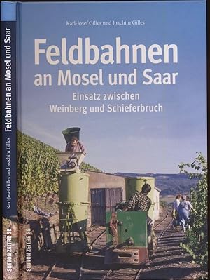 Imagen del vendedor de Feldbahnen an Mosel und Saar. Einsatz zwischen Weinberg und Schieferbruch. a la venta por Versandantiquariat  Rainer Wlfel