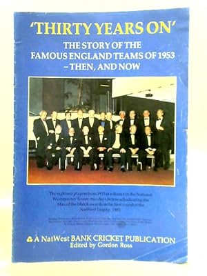 Seller image for Thirty Years On' The Story of the Famous England Teams of 1953 - Then, and Now for sale by World of Rare Books