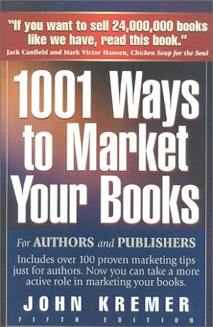Seller image for 1001 Ways to Market Your Books: For Authors and Publishers for sale by Reliant Bookstore