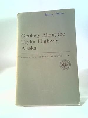 Bild des Verkufers fr Geology Along The Taylor Highway Alaska zum Verkauf von World of Rare Books