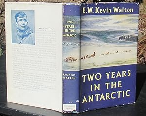 Two Years In The Antarctic -- 1955 FIRST EDITION