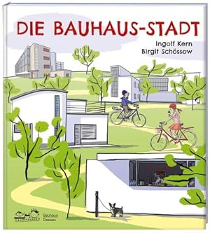 Bild des Verkufers fr Die Bauhaus-Stadt : Entdecke die Bauhaus-Bauten in Dessau! zum Verkauf von Smartbuy