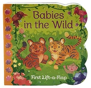 Seller image for Babies in the the Wild Chunky Lift-a-Flap Board Book (Babies Love) for sale by Reliant Bookstore