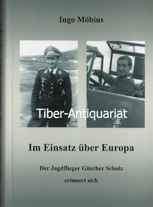 Am Himmel Europas. Der Jagdflieger Günther Scholz erinnert sich.