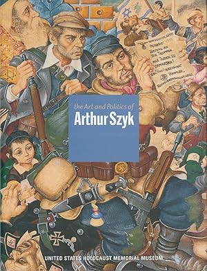 Bild des Verkufers fr The Art and Politics of Arthur Szyk zum Verkauf von Bud Plant & Hutchison Books