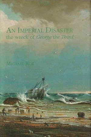 Bild des Verkufers fr AN IMPERIAL DISASTER: the wreck of George the Third zum Verkauf von Jean-Louis Boglio Maritime Books