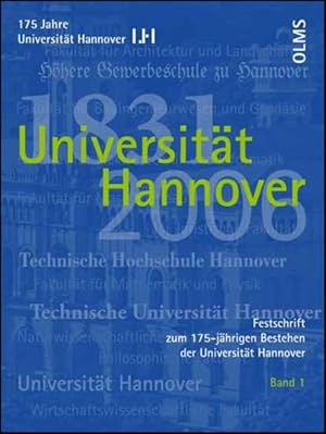 Festschrift zum 175-jährigen Bestehen der Universität Hannover. Band 1: Universität Hannover 1831...