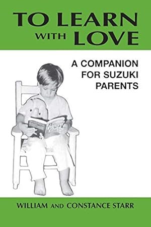 Imagen del vendedor de To Learn with Love: A Companion for Suzuki Parents a la venta por The Haunted Bookshop, LLC