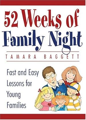Seller image for 52 Weeks Of Family Night: Fast and Easy Lessons for Young Families for sale by Reliant Bookstore