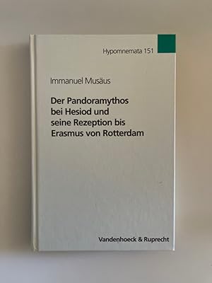 Der Pandoramythos bei Hesiod und seine Rezeption bis Erasmus von Rotterdam (Hypomnemata: Untersuc...
