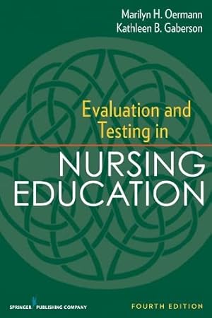 Image du vendeur pour Evaluation and Testing in Nursing Education: Fourth Edition (Springer Series on the Teaching of Nursing) mis en vente par Reliant Bookstore