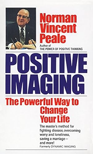 Imagen del vendedor de Positive Imaging: The Powerful Way to Change Your Life a la venta por Reliant Bookstore