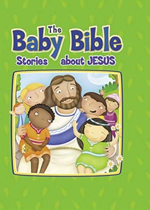 Imagen del vendedor de The Baby Bible Stories about Jesus (The Baby Bible Series) a la venta por Reliant Bookstore