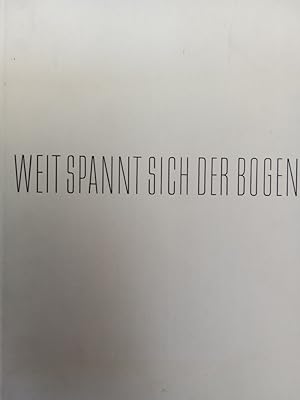 Seller image for Weit spannt sich der Bogen Die Geschichte der Bauunternehmung Dycherhoff & Widmann KG for sale by Allguer Online Antiquariat