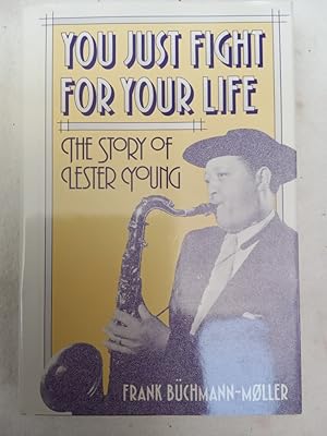 Immagine del venditore per You just fight for your life The Story of Lester Young venduto da Allguer Online Antiquariat