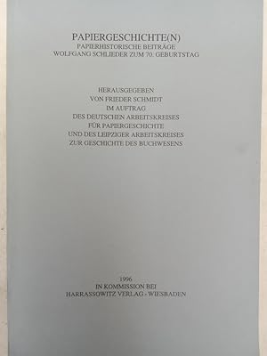 Bild des Verkufers fr Papiergeschichte(n) Papierhistorische Beitrge Wolfaang Schlieder zum 70. Geburtstag zum Verkauf von Allguer Online Antiquariat