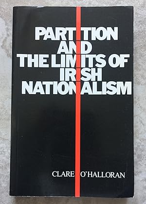 Image du vendeur pour Partition and the Limits of Irish Nationalism - An ideology under stress mis en vente par Joe Collins Rare Books