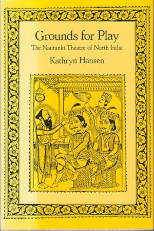 Bild des Verkufers fr Grounds for Play. The Nautanki Theatre of North India. zum Verkauf von Asia Bookroom ANZAAB/ILAB