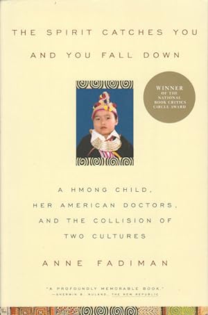 The Spirit Catches You and You Fall Down. A Hmong Child, Her American Doctors, and the Collision ...