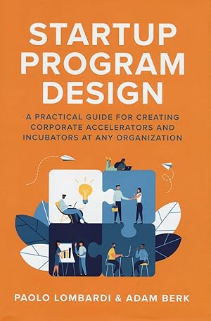 Bild des Verkufers fr Startup Program Design: A Practical Guide for Creating Corporate Accelerators and Incubators, zum Verkauf von moluna