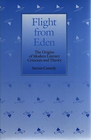 Bild des Verkufers fr Flight from Eden: The Origins of Modern Literary Criticism and Theory. zum Verkauf von Fundus-Online GbR Borkert Schwarz Zerfa