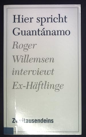 Bild des Verkufers fr Hier spricht Guantnamo. Roger Willemsen interviewt Ex-Hftlinge. zum Verkauf von books4less (Versandantiquariat Petra Gros GmbH & Co. KG)