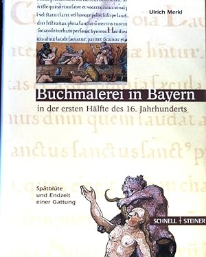 Imagen del vendedor de Buchmalerei in Bayern in der ersten Hlfte des 16. Jahrhunderts : Sptblte und Endzeit einer Gattung. a la venta por books4less (Versandantiquariat Petra Gros GmbH & Co. KG)