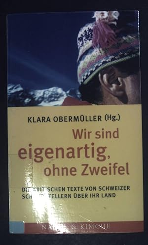 Seller image for Wir sind eigenartig, ohne Zweifel : die kritischen Texte von Schweizer Schriftstellern ber ihr Land. for sale by books4less (Versandantiquariat Petra Gros GmbH & Co. KG)