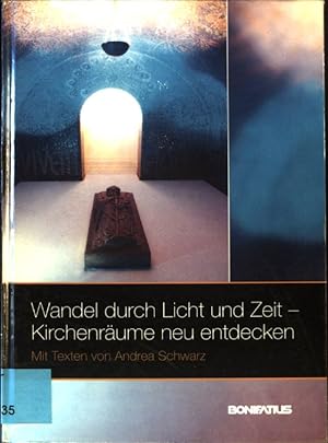 Bild des Verkufers fr Wandel durch Licht und Zeit : Kirchenrume neu entdecken. zum Verkauf von books4less (Versandantiquariat Petra Gros GmbH & Co. KG)