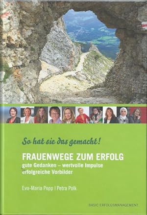 Immagine del venditore per Frauenwege zum Erfolg: So hat sie das gemacht! Gute Gedanken - wertvolle Impulse - erfolgreich Vorbilder venduto da Versandantiquariat Felix Mcke