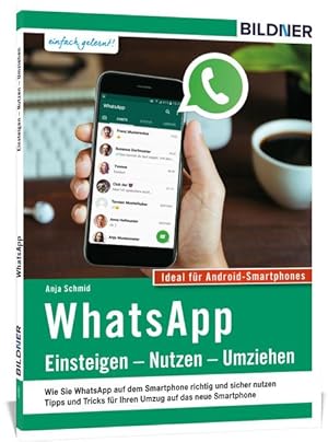 WhatsApp - Einsteigen, Nutzen, Umziehen - leicht gemacht: Aktuelle Version - speziell für Samsung...