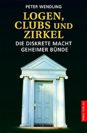 Seller image for Logen, Clubs und Zirkel. Die diskrete Macht geheimer Bnde. for sale by Versandantiquariat Felix Mcke