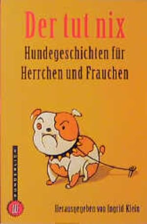 Bild des Verkufers fr Der tut nix: Hundegeschichten fr Herrchen und Frauchen zum Verkauf von Versandantiquariat Felix Mcke