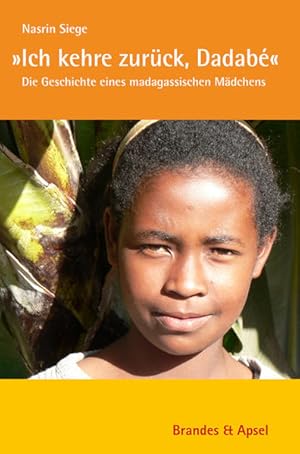 Bild des Verkufers fr Ich kehre zurck, Dadab: Die Geschichte eines madegassischen Mdchens: Die Geschichte eines madagassischen Mdchens (literarisches programm) zum Verkauf von Versandantiquariat Felix Mcke