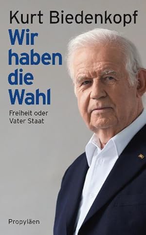 Seller image for Wir haben die Wahl: Freiheit oder Vater Staat for sale by Versandantiquariat Felix Mcke