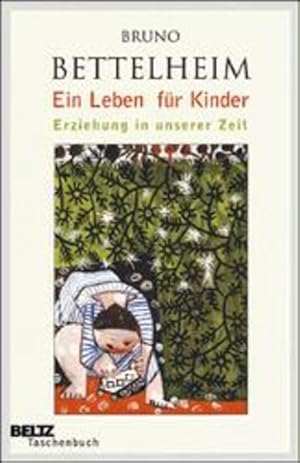 Bild des Verkufers fr Ein Leben fr Kinder: Erziehung in unserer Zeit (Beltz Taschenbuch) zum Verkauf von Versandantiquariat Felix Mcke