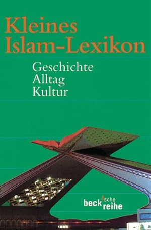 Bild des Verkufers fr Kleines Islam-Lexikon: Geschichte, Alltag, Kultur zum Verkauf von Versandantiquariat Felix Mcke