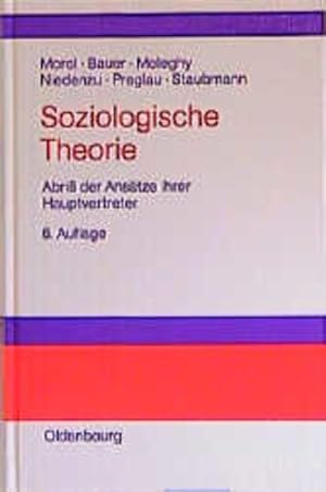 Bild des Verkufers fr Soziologische Theorie: Abri der Anstze ihrer Hauptvertreter zum Verkauf von Versandantiquariat Felix Mcke