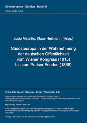 Immagine del venditore per Sdosteuropa in der Wahrnehmung der deutschen ffentlichkeit vom Wiener Kongress (1815) bis zum Pariser Frieden (1856) (Sdosteuropa-Studien) venduto da Versandantiquariat Felix Mcke