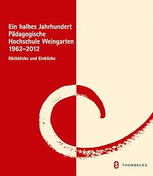 Seller image for Ein halbes Jahrhundert Pdagogische Hochschule Weingarten 1962 - 2012 - Rckblicke und Einblicke: Ruckblicke Und Einblicke for sale by Versandantiquariat Felix Mcke