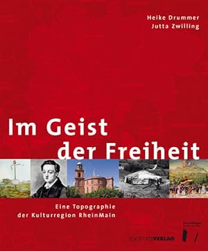 Bild des Verkufers fr Im Geist der Freiheit: Eine Topografie der KulturRegion Frankfurt RheinMain zum Verkauf von Versandantiquariat Felix Mcke