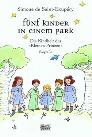 Fünf Kinder in einem Park: Die Kindheit des "Kleinen Prinzen" (Biographien. Bastei Lübbe Taschenb...