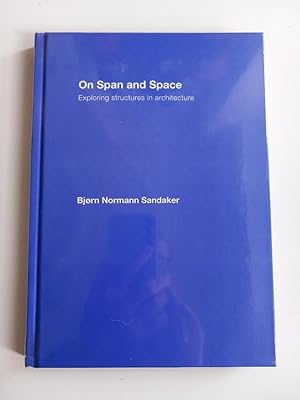 Immagine del venditore per On Span and Space: Exploring Structures in Architecture venduto da El libro que vuela